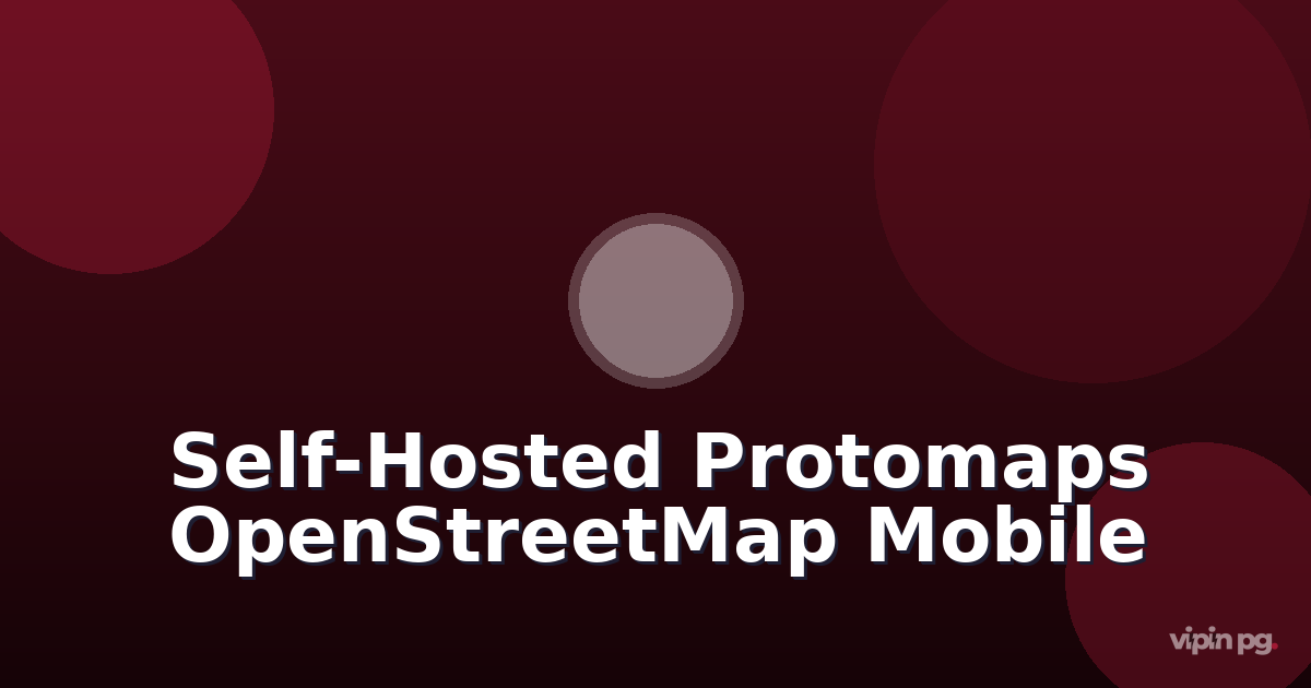 Building a self-hosted offline map server with Protomaps and OpenStreetMap tiles for mobile navigation backup