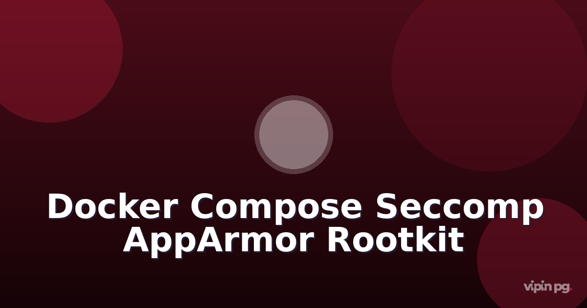 Configuring Docker Compose with Seccomp and AppArmor Profiles to Block Netlink Socket Access for Rootkit Prevention