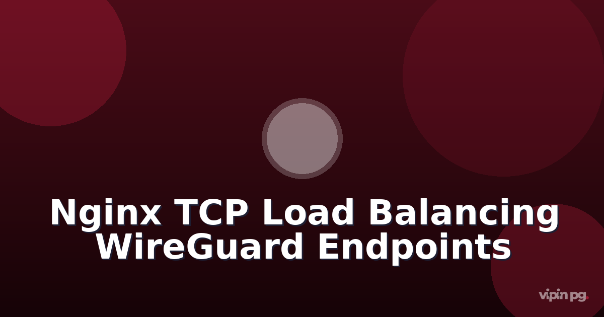 Configuring Nginx stream module for TCP load balancing across multiple WireGuard endpoints with automatic failover using health checks