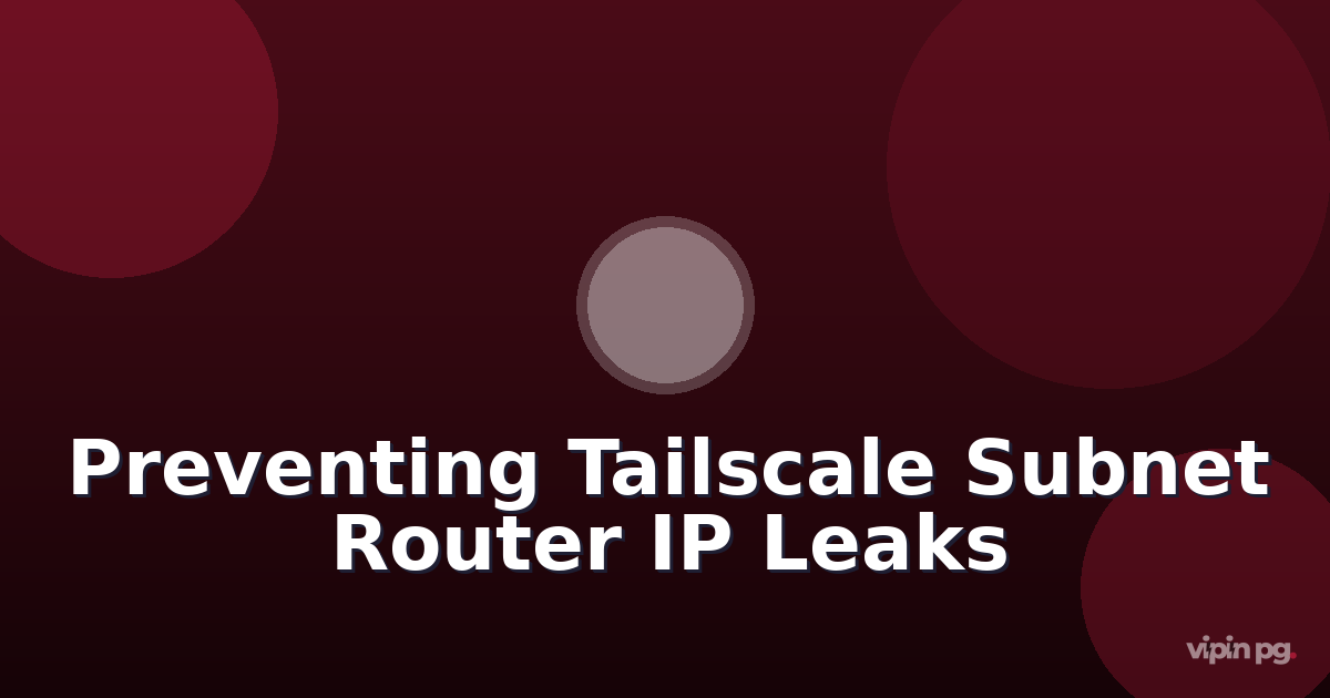 Creating nftables firewall rules with connection tracking to prevent Tailscale subnet router IP leaks during VPN reconnection storms