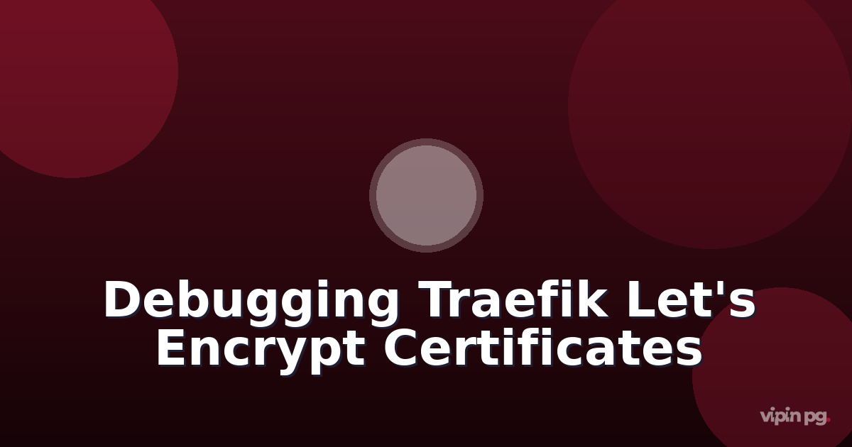 Debugging Traefik Certificate Issues When Let's Encrypt Rate Limits Hit Your Domain