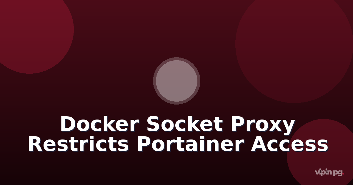 Implementing Docker socket proxy with tecnativa/docker-socket-proxy to restrict Portainer API access and prevent privilege escalation