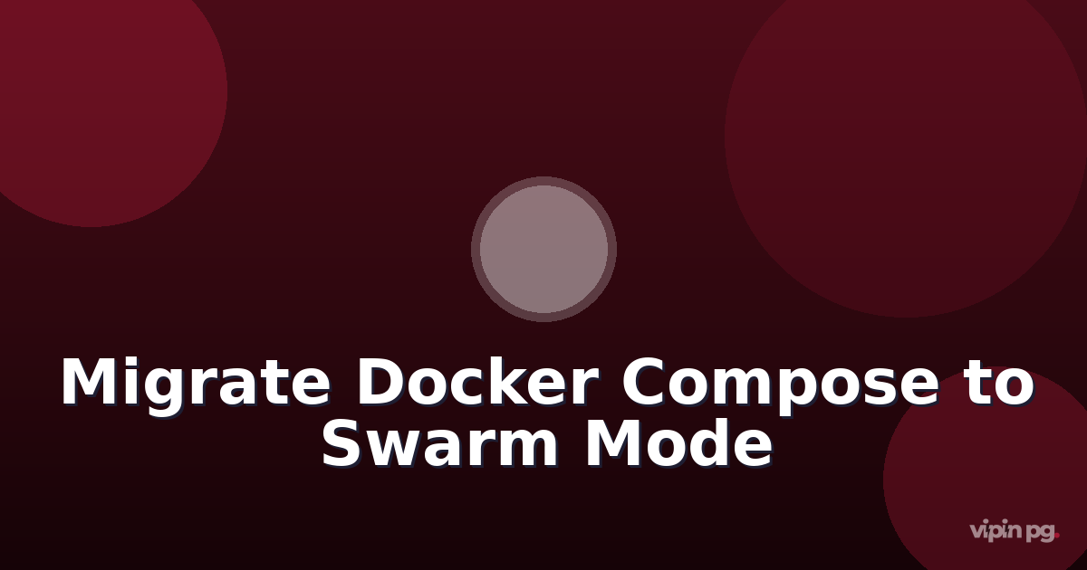 Migrating Docker Compose Stacks from Standalone to Swarm Mode Without Downtime Using Rolling Updates