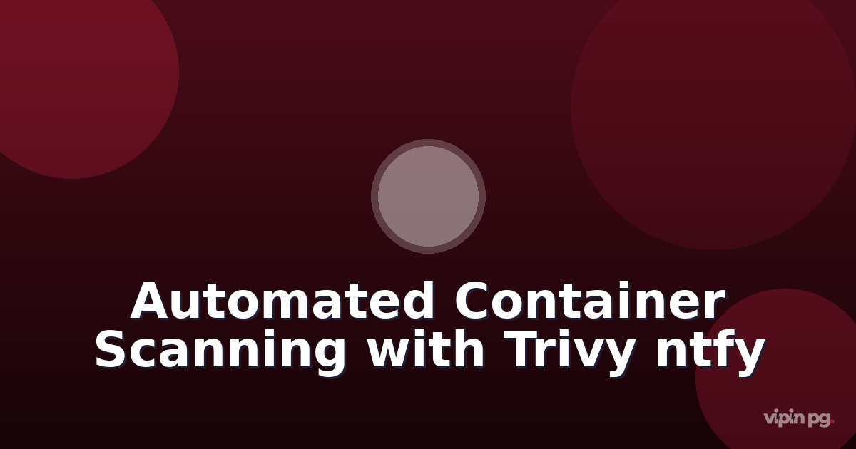 Setting up automated container image vulnerability scanning with Trivy and ntfy notifications