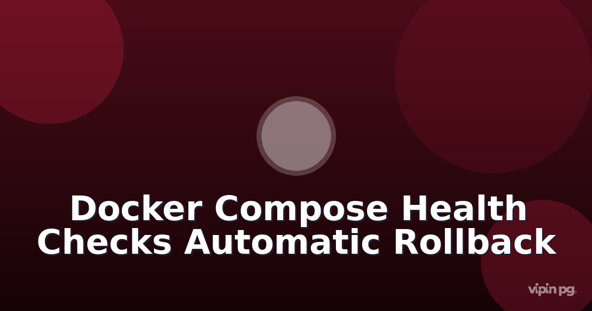 Setting Up Docker Compose Health Checks with Automatic Rollback on Failed Deployments