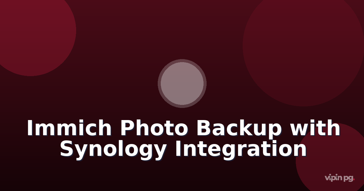 Setting Up Immich Photo Backup with Synology Active Backup Integration and Automated Facial Recognition Tagging