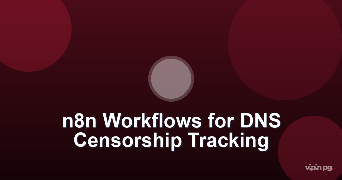 Creating n8n Workflows to Track DNS Censorship Changes Across ISPs