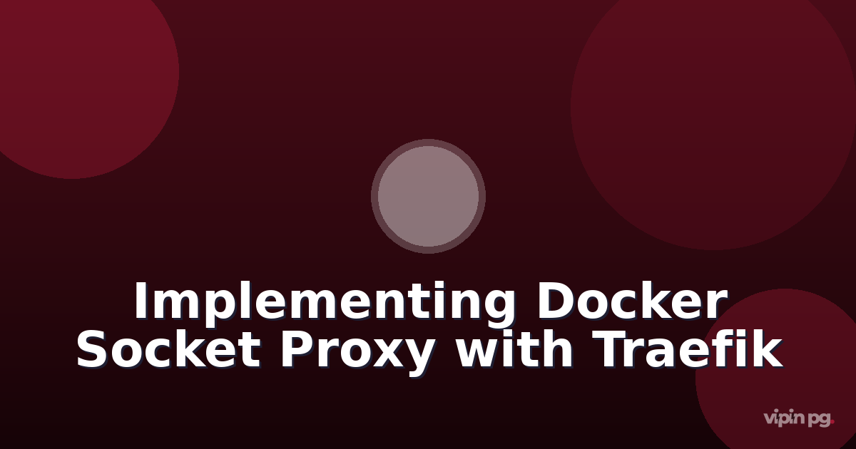 Implementing Docker Socket Proxy with Traefik to Secure Portainer from Container Breakouts