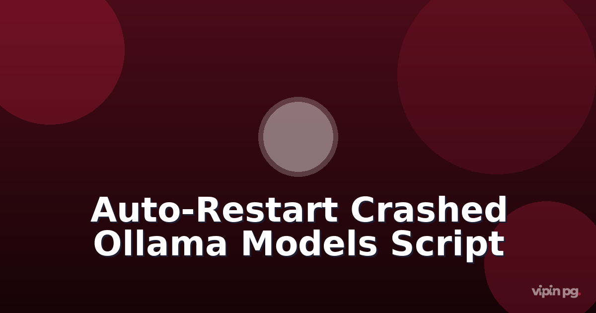 Building a bash script to auto-restart crashed ollama models: detecting oom kills and resetting cuda contexts