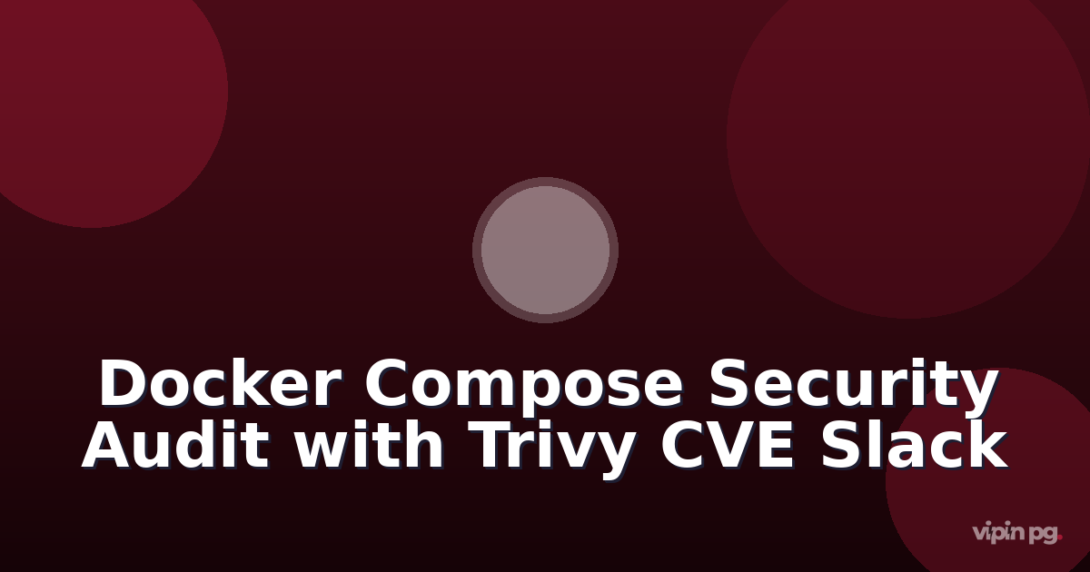Building a Docker Compose security audit pipeline using Trivy and Dockle with automated Slack notifications for CVE detection