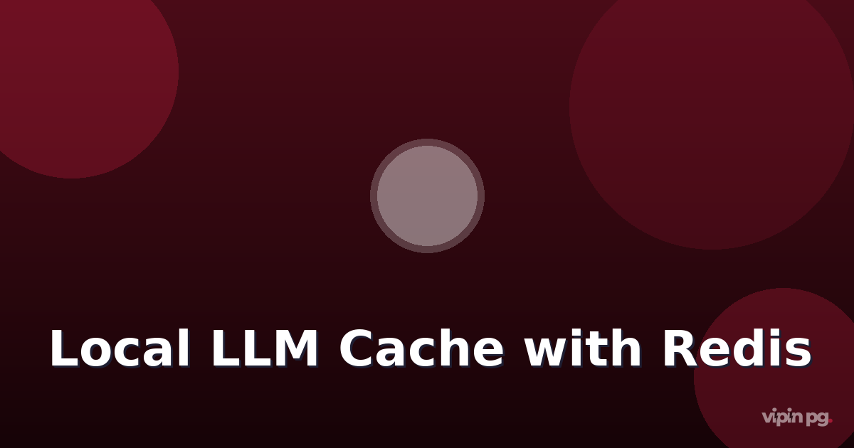 Building a Local LLM Response Cache with Redis: Reducing Inference Costs and Latency for Repeated Queries