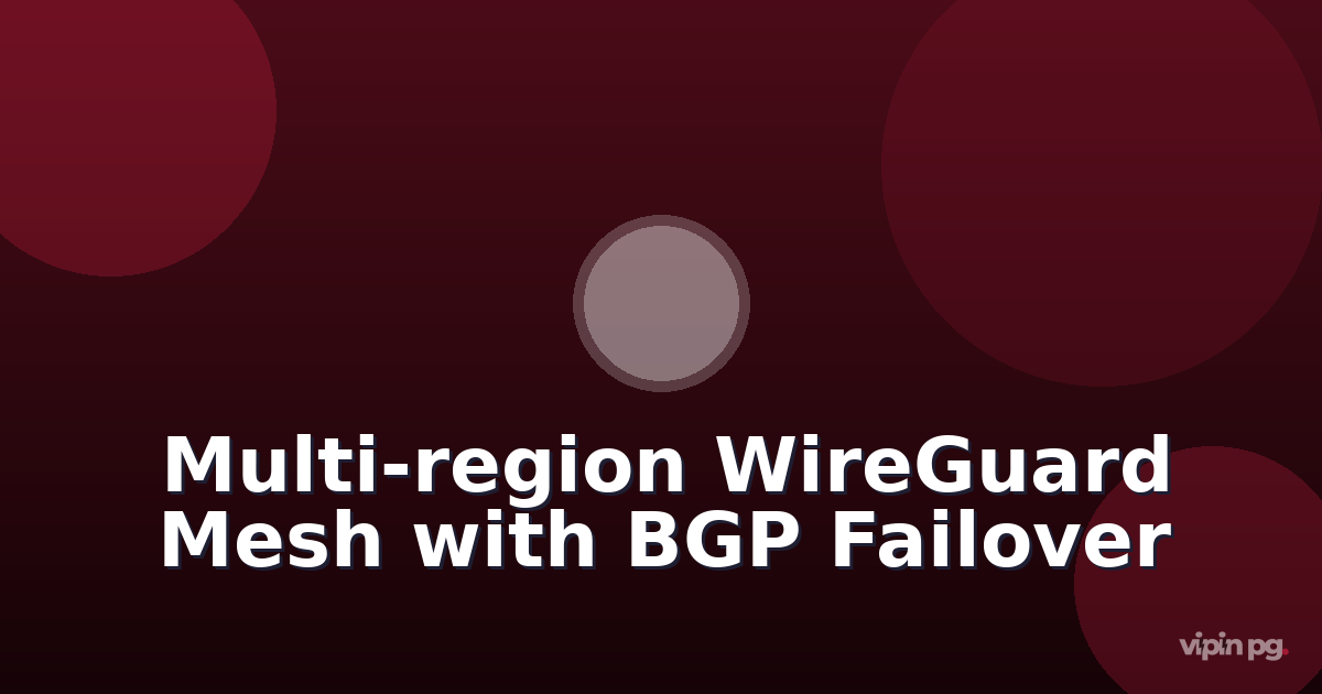 Building a multi-region WireGuard mesh with automatic failover using BGP BIRD daemon when primary tunnels fail
