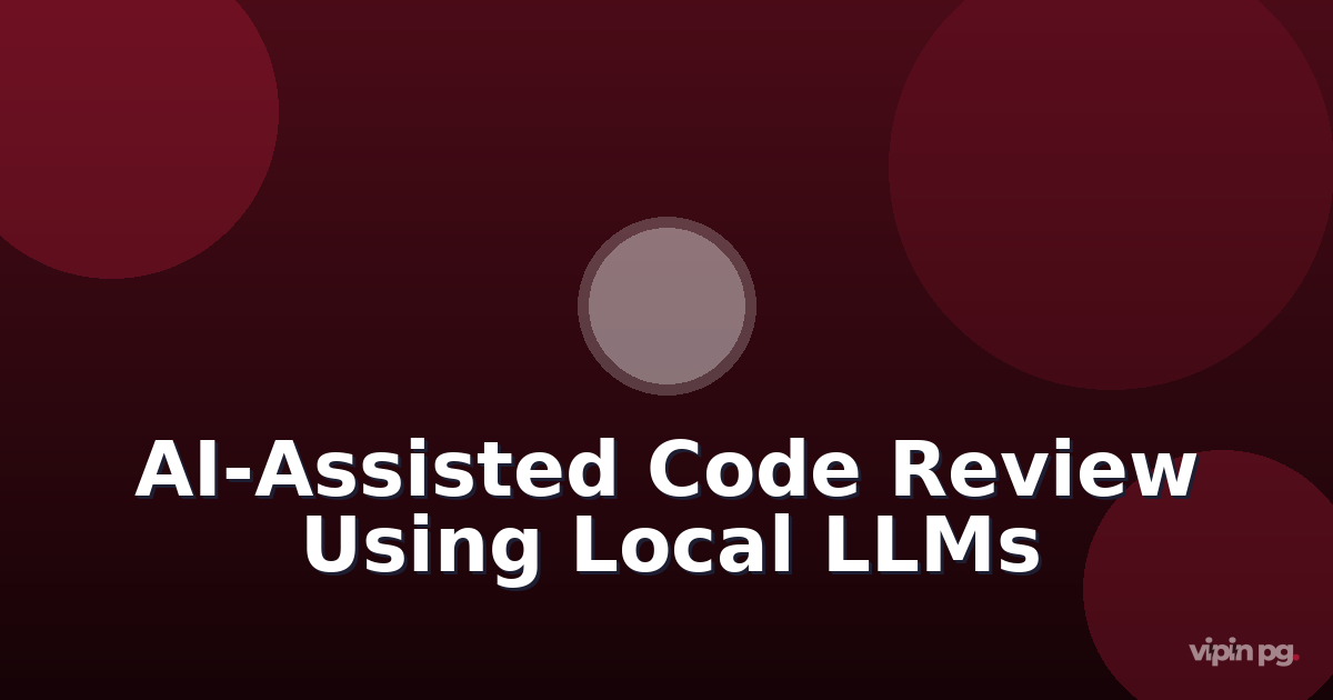 Building AI-Assisted Code Review Pipelines: Using Local LLMs to Validate Pull Requests Before Human Review
