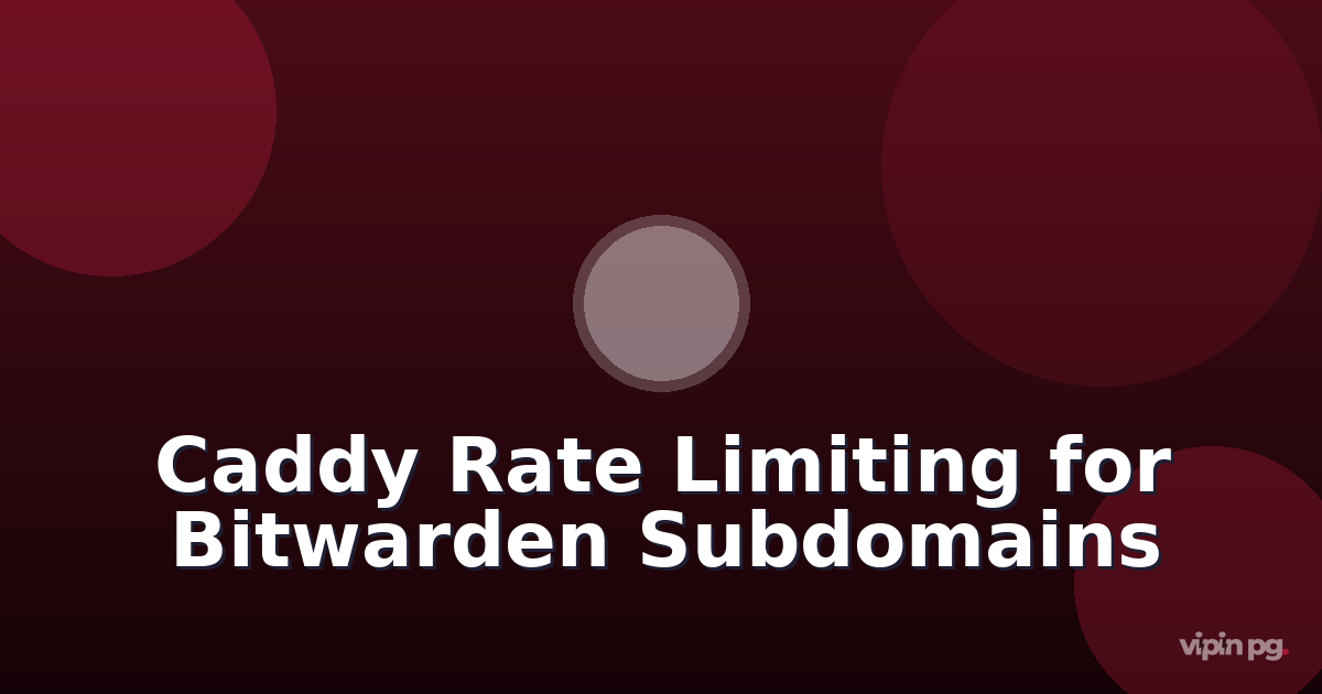 Configuring Caddy rate limiting and IP whitelisting per subdomain to prevent brute force attacks on self-hosted bitwarden