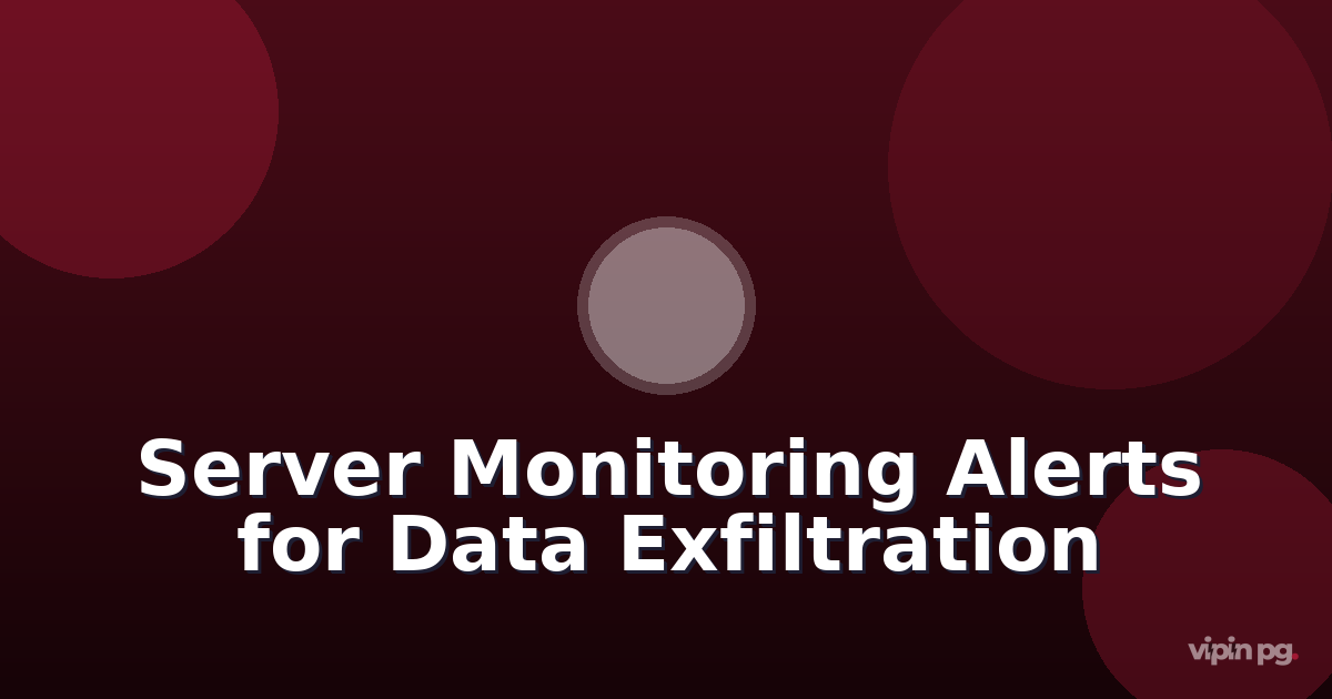Configuring server monitoring alerts for detecting data exfiltration patterns after breaches using prometheus and custom bash scripts