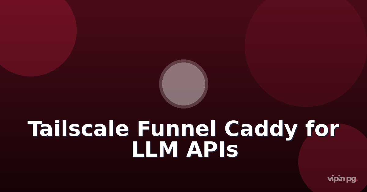 Configuring Tailscale Funnel with Caddy reverse proxy for exposing local LLM APIs without opening firewall ports or VPS tunnels