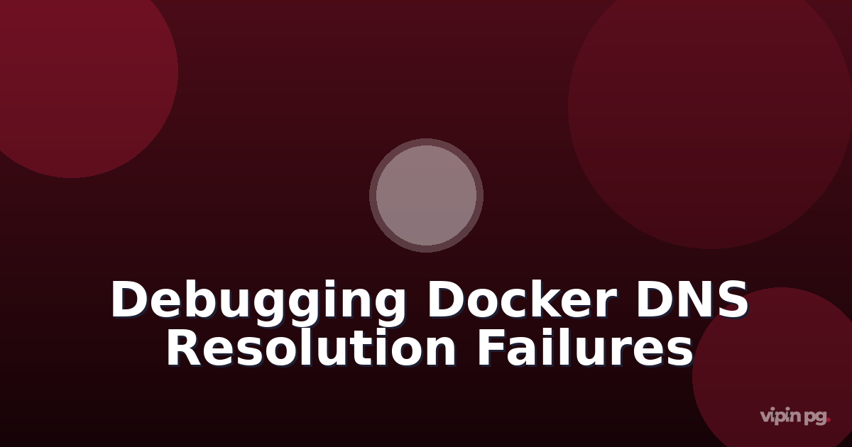 Debugging Docker DNS resolution failures when containers can’t resolve external domains but host networking works fine