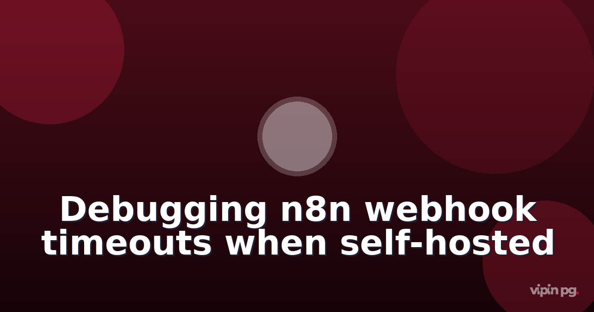 Debugging n8n webhook timeouts when self-hosted llm inference exceeds 30-second nginx proxy limits
