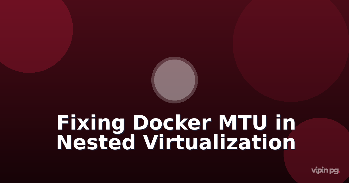 Fixing Docker Bridge Network MTU Mismatches in Nested Virtualization: Resolving Packet Loss Between Proxmox VMs and Container Networks