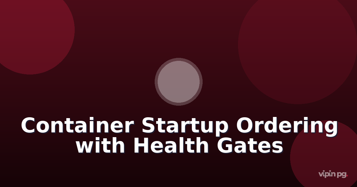 Implementing Container Startup Ordering with Custom Health Gates: Replacing depends_on with TCP Socket Polling for Database-Dependent Services