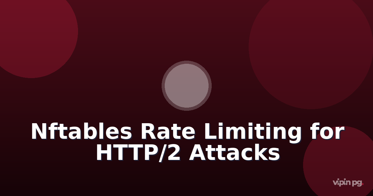 Implementing nftables rate limiting rules to protect Nginx reverse proxy from HTTP/2 rapid reset attacks on exposed services