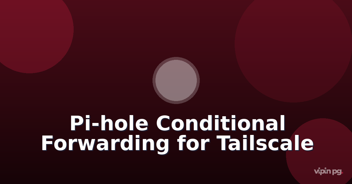 Implementing Pi-hole Conditional Forwarding for Tailscale MagicDNS: Resolving Split-Horizon DNS Conflicts