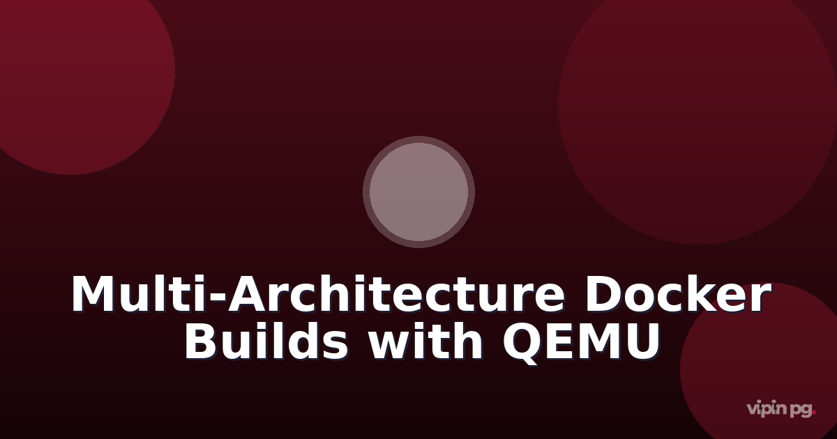 Setting Up Multi-Architecture Docker Builds with QEMU Emulation for ARM64 Raspberry Pi Deployments from x86 Hosts