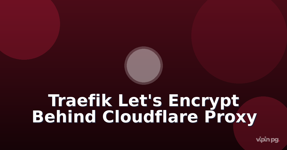 Setting up Traefik with Let’s Encrypt HTTP-01 challenge behind Cloudflare proxy mode using real visitor IP restoration