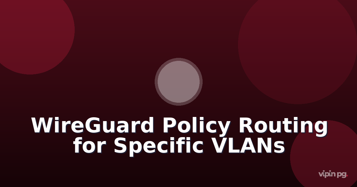 Setting up WireGuard policy-based routing to tunnel only specific VLANs through VPN while keeping IoT devices on local gateway
