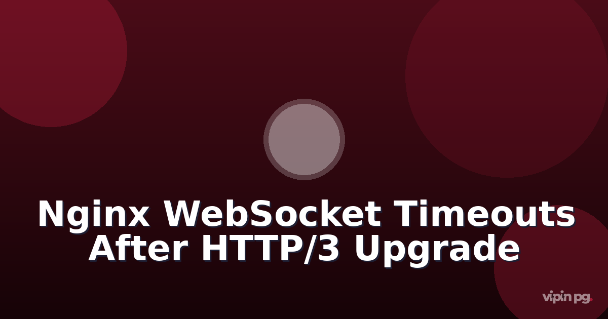 Troubleshooting Nginx reverse proxy websocket timeouts for Home Assistant and Frigate NVR after upgrading to HTTP/3 QUIC
