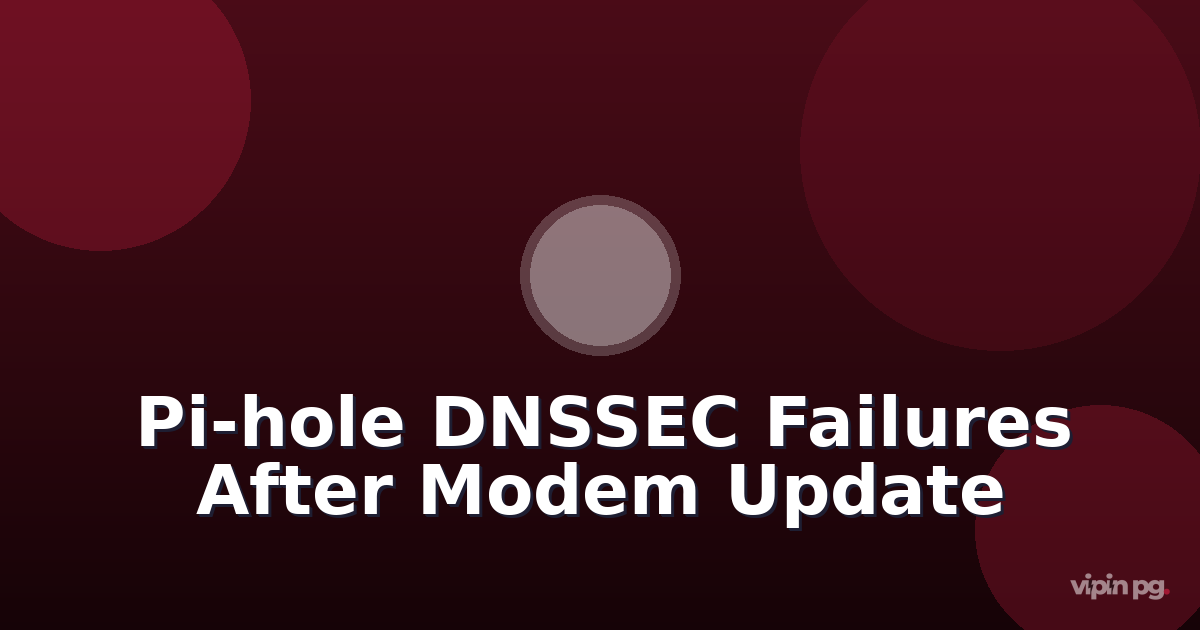 Troubleshooting Pi-hole DNSSEC validation failures after ISP modem firmware update breaks EDNS0 packet fragmentation