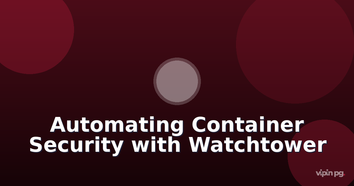 Automating Container Security Patching with Watchtower and Ntfy Notifications:  Selective Auto-updates with Rollback Triggers for Production Homelab Services
