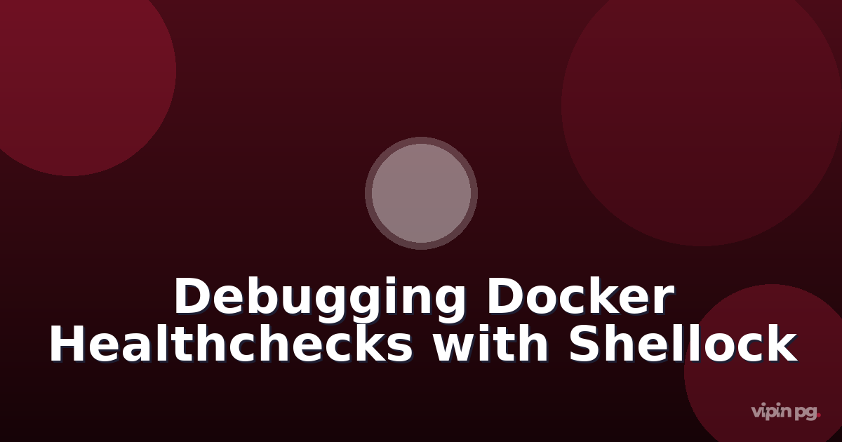 Debugging Docker Compose Healthcheck Failures with Fish Shell Flag Explainers:  Using Shellock to Understand Complex Curl and Nc Timeout Parameters