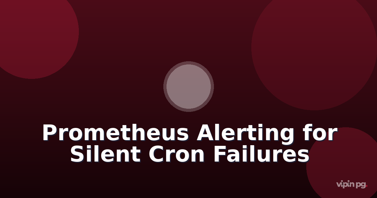 Implementing Prometheus Alerting for Silent Cron Job Failures:  Detecting Missing Log Outputs and Stale Timestamps in Systemd Timer Workflows