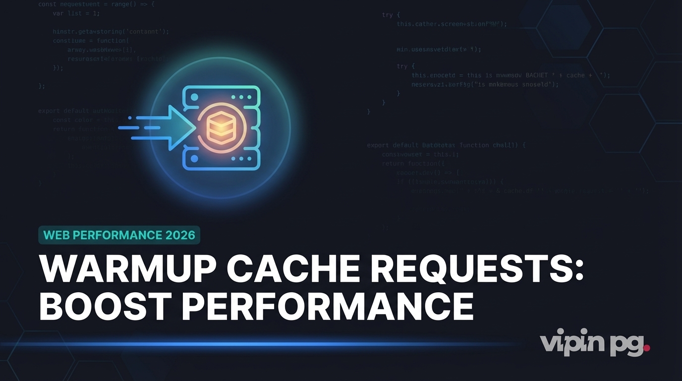 What Is a Warmup Cache Request and How Warmup Cache Request Improves Website Performance in 2026